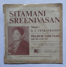 Pillaiyar Vazhi Paadu - Sitamani Sreenivasan " Music : S. V. Venkatraman " Part One & Part Two ( EP , 45 RPM )