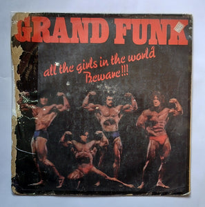 Grand Funk - all the girls in the world Beware !!!