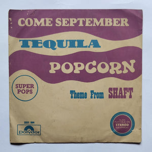 Super Pops" Come September , Tequila , Theme From Shaft , Popcorn " ( EP , 45 RPM )