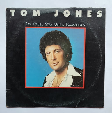 Tom Jones - Say You'll Until Tomorrow