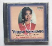 Yeppo Varuvaro ( Compositions Of Sri. Gopalakrishna Bharathi )              S. Nithyasree - Carnatic Vocal