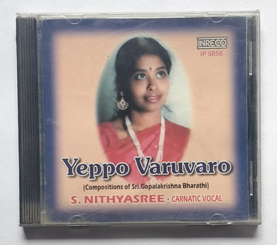 Yeppo Varuvaro ( Compositions Of Sri. Gopalakrishna Bharathi )              S. Nithyasree - Carnatic Vocal