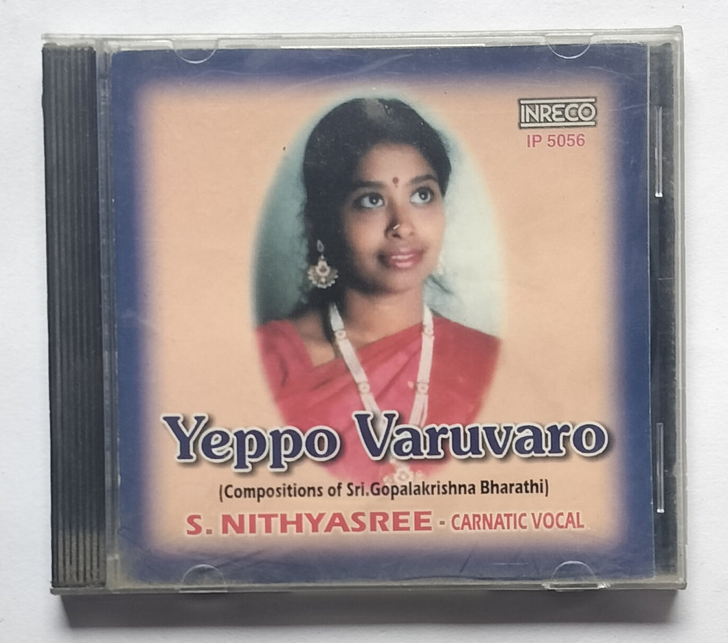 Yeppo Varuvaro ( Compositions Of Sri. Gopalakrishna Bharathi )              S. Nithyasree - Carnatic Vocal