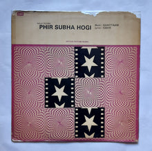 Phir Subha Hogi ( LP, 45 RPM ) " Music : Khaiyyaam "