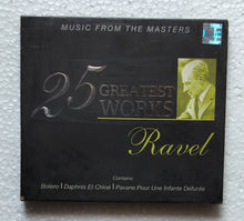 25 Greatest Works - Ravel          " Contains : Bolero / Dephnis Et Chloe / Pavane Pour Une Infante Defunte "