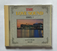 The Love Sound - Series. 1            " Love Is Blue Shane "
