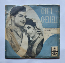Chitti Chellelu - Telugu Film          ( EP 45 RPM ) " Music : S. Rajewara Rao "