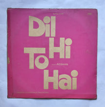 Dil Hi To Hai                                  " Music : Roshan "