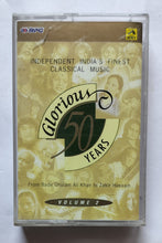 Glorious 50 Years Years " Independent India's Finest Classical Music " From Bade Ghulam Ali Khan to Zakir Hussain " ( Vol. 2 )