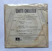 Chitti Chellelu - Telugu Film          ( EP 45 RPM ) " Music : S. Rajewara Rao "