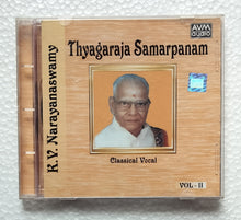 Thyagaraja Samarpanam -               K. V. Narayanaswamy " Classical Vocal " Vol.2