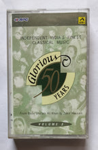 Glorious 50 Years Years " Independent India's Finest Classical Music " From Bade Ghulam Ali Khan to Zakir Hussain ( Vol. 3 )
