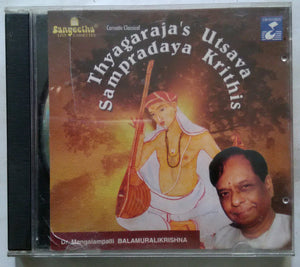 Thyagaraja's Utsava Sampradaya Krithis Dr. M. Balamuralikrishna