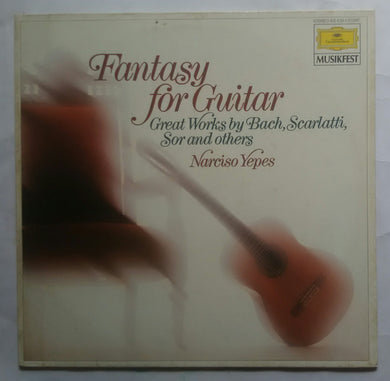 Fantasy For Guitar ( Great Works By Bach , Dcarlatti Sor & Others ) Narciso Yepes