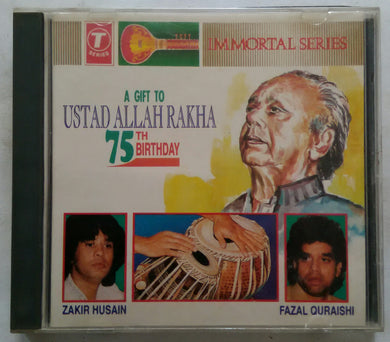 A Gift To Ustad Allah Rakha ( 75 TH Birthday )