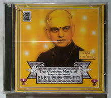 The Glorious Music Of  Sangita Kalanidhi G. N Balasubramaniam