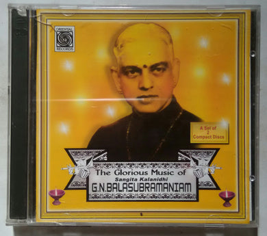 The Glorious Music Of  Sangita Kalanidhi G. N Balasubramaniam