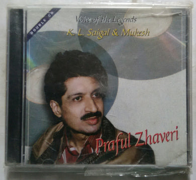 Voices Of The Legends ( K. L. Saigal & Mukesh ) Praful Zhaveri - Disc 1&2