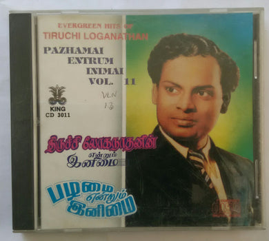 Pazhamai Entrum Inimai Vol :11 ( Evergreen Hits Of Tiruchi Loganathan )