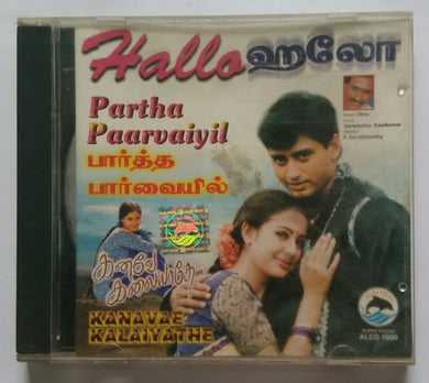 Hallo / Partha Paarvaiyil / Kanavae Kalaiyathe