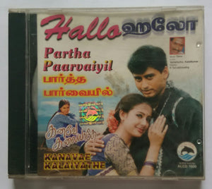Hallo / Partha Paarvaiyil / Kanavae Kalaiyathe