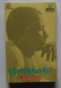 How To Name It - Ilaiyaraaja