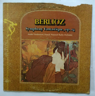 Berlioz : Symphony Fantastique , OP . 14 