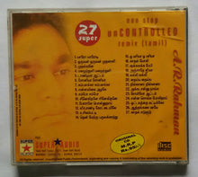 27 Super Non Stop Uncontrolled Remix " Tamil " A. R. Rahman