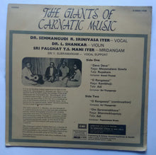 The Giantts Of Carnatic Music : Dr. Semmangudi R. Srinivasa Iyer - vocal , Dr. L. Shankar - Violin , Sri Palghat T. S. Mani Iyer - Mridangamar