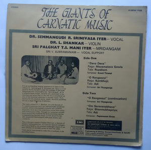 The Giantts Of Carnatic Music : Dr. Semmangudi R. Srinivasa Iyer - vocal , Dr. L. Shankar - Violin , Sri Palghat T. S. Mani Iyer - Mridangamar