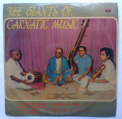 The Giantts Of Carnatic Music : Dr. Semmangudi R. Srinivasa Iyer - vocal , Dr. L. Shankar - Violin , Sri Palghat T. S. Mani Iyer - Mridangamar