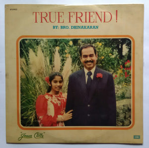 True Friend By : Bro Dhinakaran " Jesus Calls " ( Long Play , 33/ RPM )