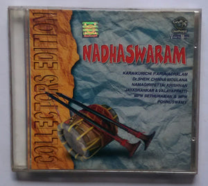 Collectors Edition Nadhaswaram " Karaikurichi P. Arunachalam , Dr. Sheil Chinna Moulana , Namagiripettai Krishnan , Jayashankar & Valayappatti , MPN Sethuraman & MPN PonnuSwamy.
