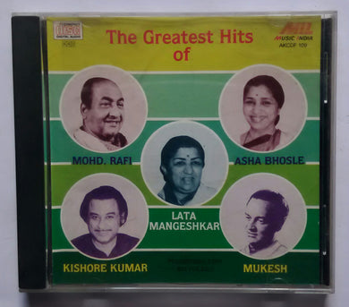 The Greatest Hits Of Mohd . Rafi , Mukesh , Kishore Kumar , Lata Mangeshkar , Asha Bhosle .