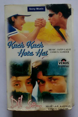 Kuch Kuch Hota Hai / Dil Se..