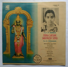 Durga Lakshmi Saraswati Songs - Sung by : P. Susheela & Music : K. Veeramani ( LP , 45 RPM )