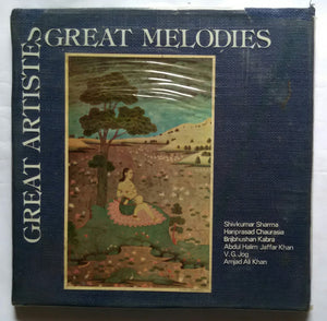 Great Artistes Great Melodies " Shivkumar Sharma , Hariprasad Chaurasia , Brijbhushan Kabra , Abdul Halim Jaffar Khan , V. G. Jog , Amjad Ali Khan. " LP : 1-2&3 "