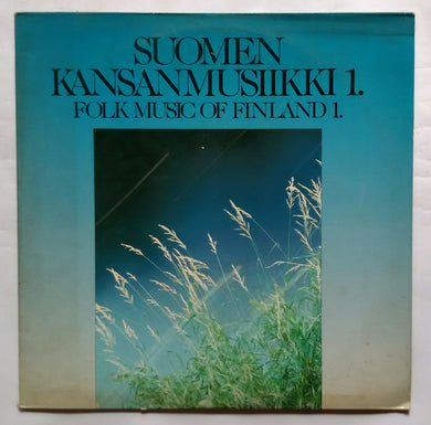 Suomen - Kansanmusiikki 1. Folk Music Of Finland 1 .
