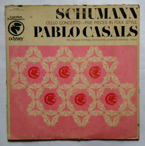 Schumann " Cello concerto - Five Pieces In Folk Style " Pablo Casals " The Prades Festival Orchestra - LeopldMannes, Piano "