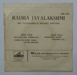 Radha Jayalakshmi " Sri Thiyagaraja Swamy Krithis " ( EP ,45 RPM )