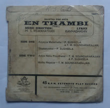 En Thambi ( EP , 45 RPM ) Music : M. S. Viswanathan ( Side 1 : Ayyayya Mellathattu , Thattatumkai '  Sude 2 : Adiye Netru Piranthaval , Muthu Nagaiye . )