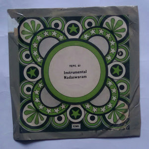 Instrumental Nadaswaram - Karakurichi P. Arunachalam " EP , 45 RPM "