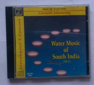 Water Music Of South India " Vol :2 " Carntic Jalatarang - Anayampatti S. Ganesan