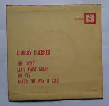 Chubby Checker - The Twist , Let's Twist Again , The Fly , That's The Way It Goes , " EP , 45 RPM "