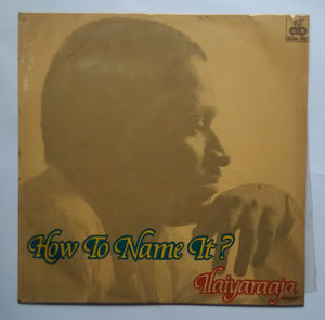 How To Name It ?  " Music : Ilaiyaraaja "